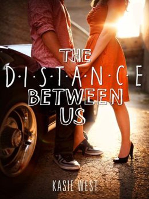 Title details for The Distance Between Us by Kasie West - Wait list